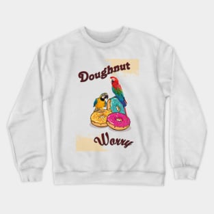 donut worry Crewneck Sweatshirt